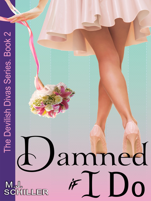 Title details for Damned If I Do by M.J. Schiller - Available